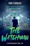 [Ben Bracken 05] • The Watchman · A pacy, action-packed international thriller (Ben Bracken Book 5)